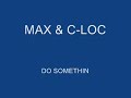 Max Minelli & C-Loc- Do Somethin