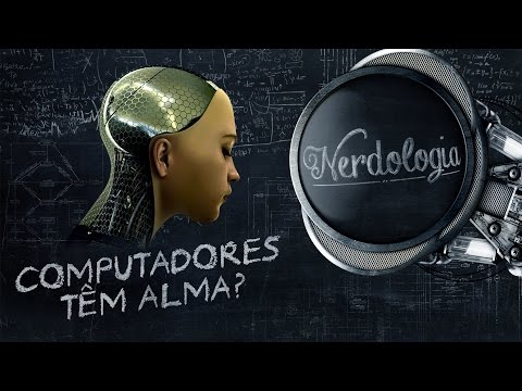 Computadores têm alma? - Nerdologia