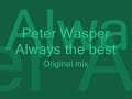 Peter Wasper - Always The Best (original mix)