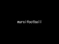 muroifootball-morning.wmv