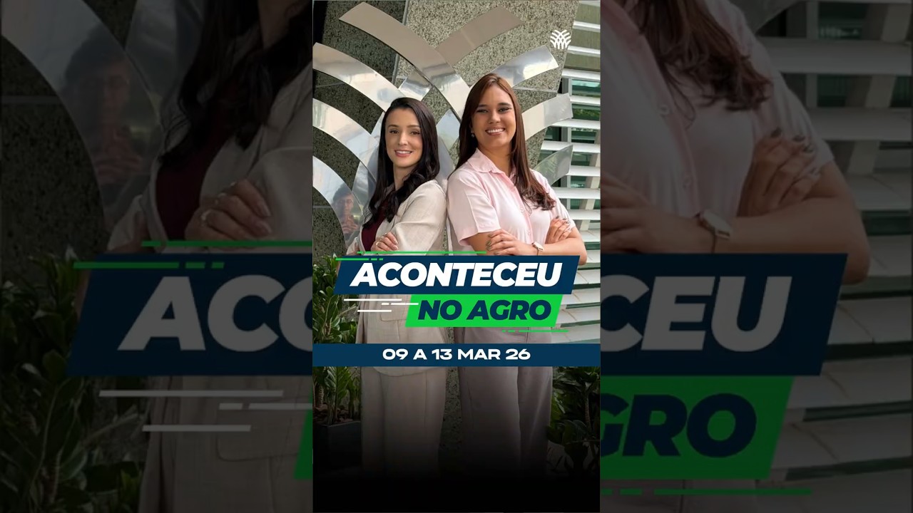 Aconteceu no Agro 9 a 13 de março