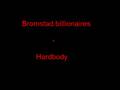 BROMSTAD BILLIONAIERS - HARDBODY