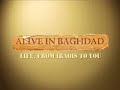 Alive in Baghdad - Arab Journalist Discusses Iraq