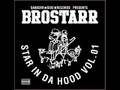 BROSTARR / MY HOOD..PART 1