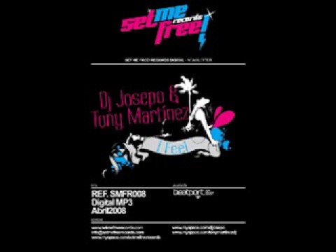 Tony Martinez and DJ Josepo I Feel