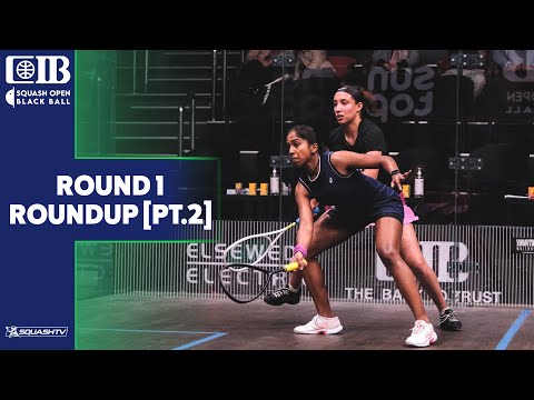 CIB Black Ball Women's Squash Open 2022 - Rd 1 Roundup [Pt.2]