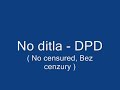 No ditla - DPD ( no censured, bez cenzury )