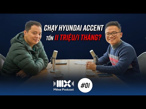 Mất ~11 triệu/tháng, chủ nhân Hyundai Accent bán xe sau hơn 1 năm sử dụng | Mê Xe Podcast #1