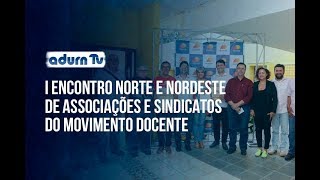 Programa ADURN TV 149 - I Encontro Norte e Nordeste de Associações e Sindicatos do Movimento Docente