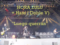 Hora Zulu + Hate (Doble V): \"luego querr�n\"