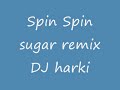 spin spin sugar dj harki mix up
