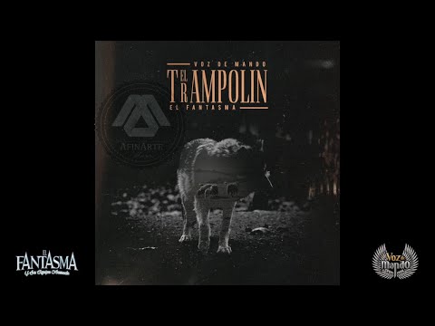 El Trampolin - Voz De Mando Ft El Fantasma