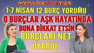 1-7 Nisan Nuray Sayarı burç yorumu: O burçlar A