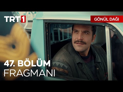 Gönül Dağı 47. Bölüm  Fragmanı                                                                                                                                                                                                                            