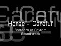 Horse - Careful (Brothers In Rhythm Soundtrack)