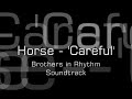 Horse - Careful (Brothers In Rhythm Soundtrack)