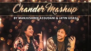 Chander Mashup - Jatin Udasi & Manjushree Assu