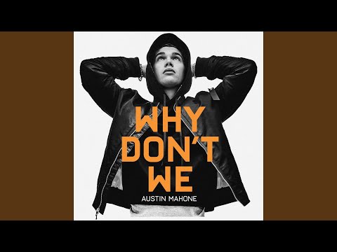 Austin Mahone Why Don't We