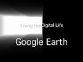 Living The Digital Life: Google Earth