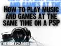 [PSP] How To Play Music on Your PSP Slim/Phat While Playing Games