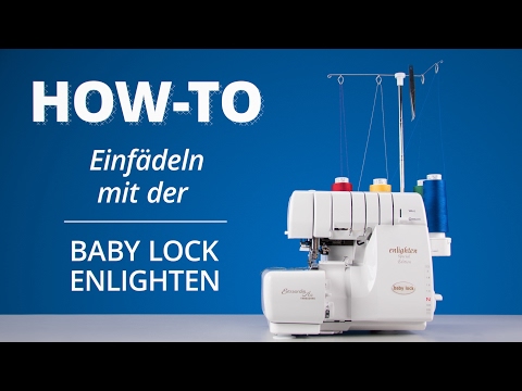 Baby Lock Enlighten - Tutorial zum Einfädeln