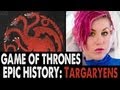 EPIC HISTORY: The Targaryens. Game of Thrones