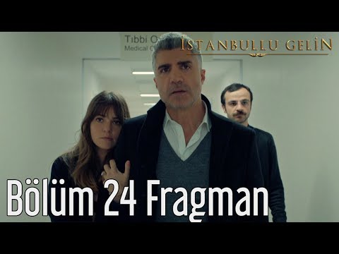 İstanbullu Gelin 24. Bölüm Fragmanı                                                                                                                                                                                                                       