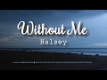 Download Video Streaming Halsey Without Me Lyrics 3gp Mp4 Dan