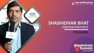 Shashidhar Bhat - Founder - greenworkforce at Blockchain Summit India 2019