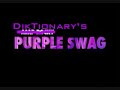 Click here to watch this video DikTionary - Purple Swag