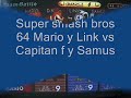 Super Smash Bros 64 mario y link vs capirtan f y samus, request