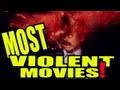 Awesomely Graphic Ultra Violent Movies!