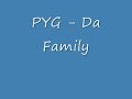 Da Family PYG Da Family PYG