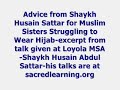 Sisters Struggling to Wear Hijab, Advice from Shaykh Husain
