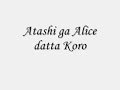 Atashi ga Alice datta Koro