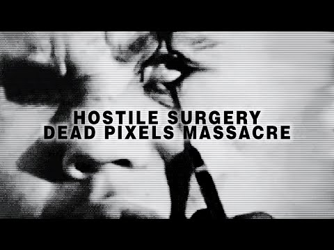 DEAD PIXELS MASSACRE by HOSTILE SURGERY