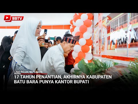 17 TAHUN PENANTIAN, AKHIRNYA KABUPATEN BATU BARA PUNYA KANTOR BUPATI