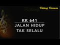 KK 641 Jalan Hidup Tak Selalu