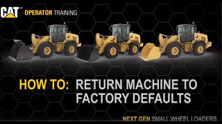 How To Return To Factory Default Settings on Cat® 926, 930, 938 Small Wheel Loaders