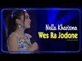 Nella Kharisma ~ Wes Ra Jodone | Official Vide