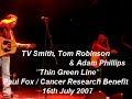 tv smith, tom robinson and adam phillips at the paul fox / cancer research benefit london 16th july 2007.

stunning live performance from a very special night organised by peafish. 
the long awaited dvd of the benefit gig feat the ruts and henry rollins plus many, many more and tickets for the charity premiere have gone on sale via the ruts merchandise shop on their my space page: 

www.myspace.com/therutsofficialpage

there are several shopping options....

premiere ticket= �10

a much sought after ticket to the screening, at the shepherds bush empire london, of a specially edited film feat highlights of the dvd plus exclusive never to be seen again footage plus a live performance of the ruts greatest tunes performed by some very special guests including tv smith, the damned, uk subs, tom robinson, john otway and many more!

(pre-order) limited tribute double dvds = �20

a double dvd -
disc 1 = 2 and half hours of live footage from the benefit gig on 16th july 2007
disc 2 = interviews with the artists who performed on the night.

the first run of our dvd will be a very special limited edition tribute to paul fox and malcolm owen it will include extra footage and a signed photo and will only be available by pre-ordering or buying with a ticket package before 13th december 2007.  dvds will be despatched the day after the gig.

ticket + dvd joint offer= �25

this offer gives you a ticket to the premiere plus it pre-orders your limited edition dvd for collection on the night. it will make you one of the first people in the world to own the dvd.
important in order to prevent ticket touts etc cashing in on this charity event all dvds ordered as part of the ticket/dvd offer must be collected on the night of the screening by the original card holder with id and their card.

sorry for the strict rules but we want every penny of your money to go exactly where it should. which in case your wondering is not our pockets but to charity.