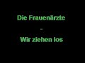 Die Frauenärzte - Wir ziehen los Die Frauenärzte - Wir ziehen los