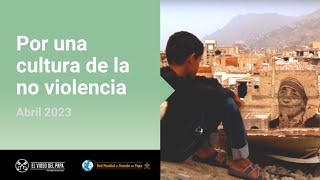 Por una cultura de la no violencia – El Video del Papa 4 – Abril 2023 Por una cultura de la no violencia – El Video del Papa 4 – Abril 2023