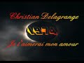 Christian Delagrange - Je t'aimerai mon amour