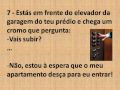 Perguntas idiotas... Respostas �bvias!