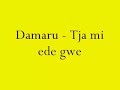 Damaru - Tja mi ede gwe