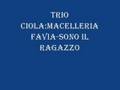 Trio Ciola: macelleria favia-sono il ragazzo