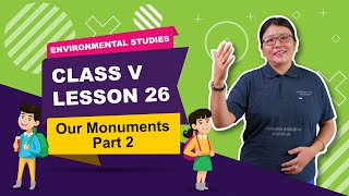 Class V EVS Chapter 26: Our Monuments (Part 2 of 2)