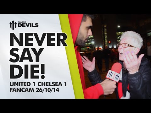 Never Say Die! | Manchester United 1 Chelsea 1 | FANCAM Never Say Die! | Manchester United 1 Chelsea 1 | FANCAM