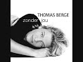 Thomas Berge - zonder jou (dit is wel orginele versie)
